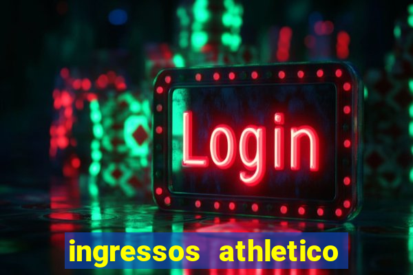 ingressos athletico x flamengo