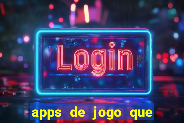 apps de jogo que ganha dinheiro