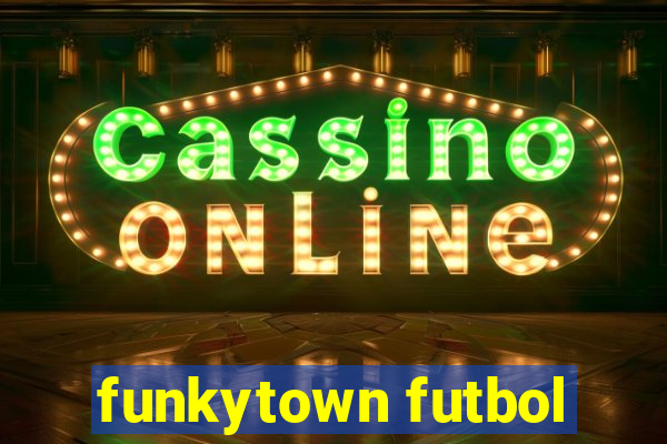 funkytown futbol