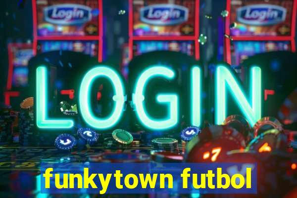 funkytown futbol