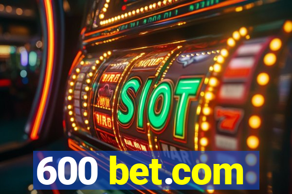 600 bet.com