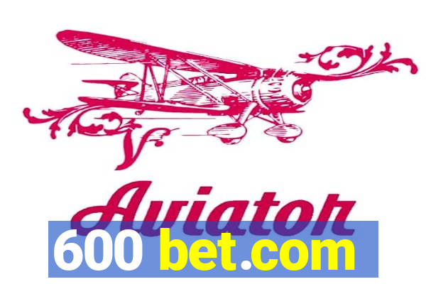 600 bet.com