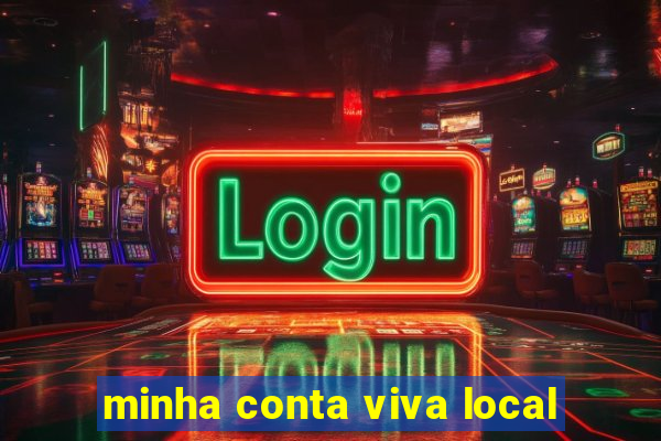 minha conta viva local