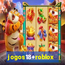 jogos18+roblox