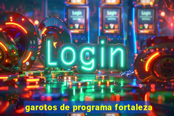 garotos de programa fortaleza