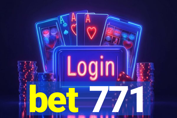 bet 771