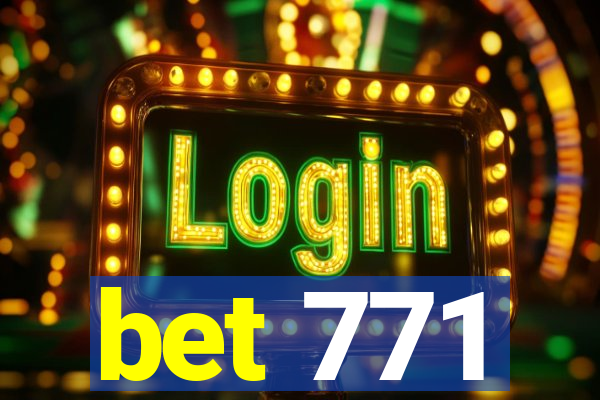 bet 771