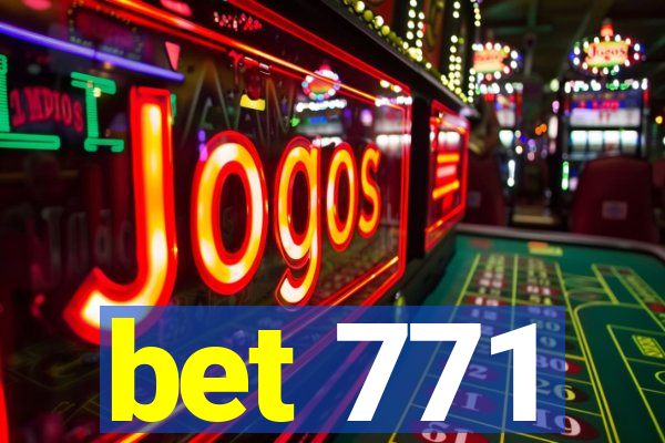 bet 771