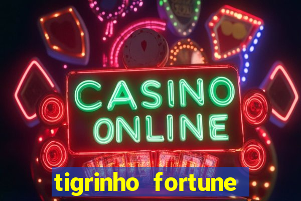 tigrinho fortune dinheiro infinito