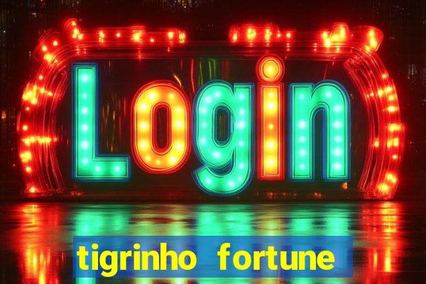 tigrinho fortune dinheiro infinito