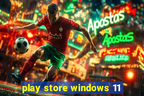 play store windows 11