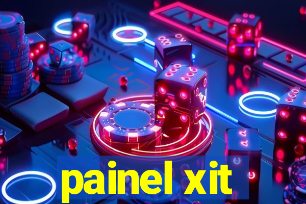 painel xit