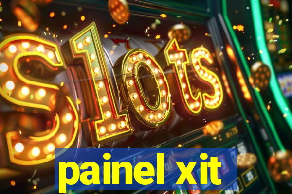 painel xit