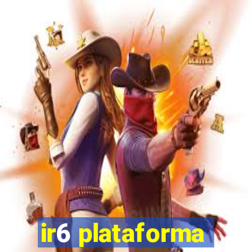 ir6 plataforma