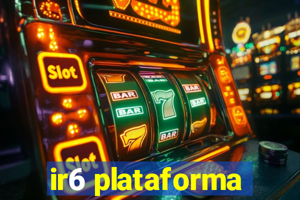 ir6 plataforma