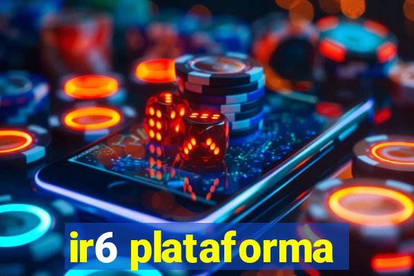 ir6 plataforma