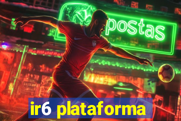 ir6 plataforma