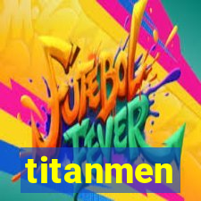 titanmen