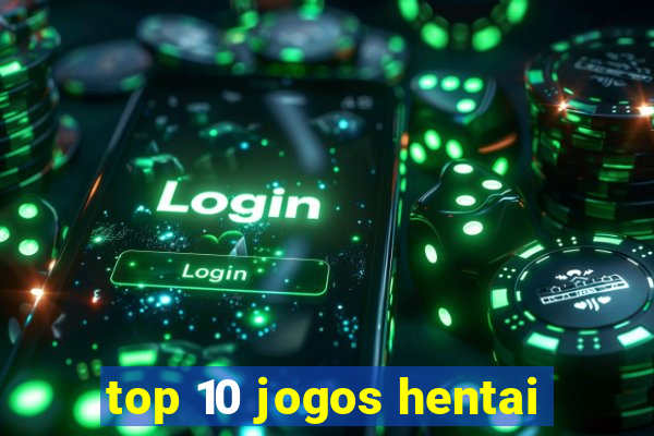 top 10 jogos hentai