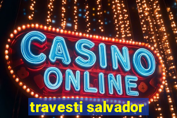 travesti salvador