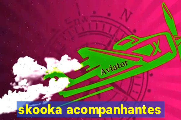 skooka acompanhantes