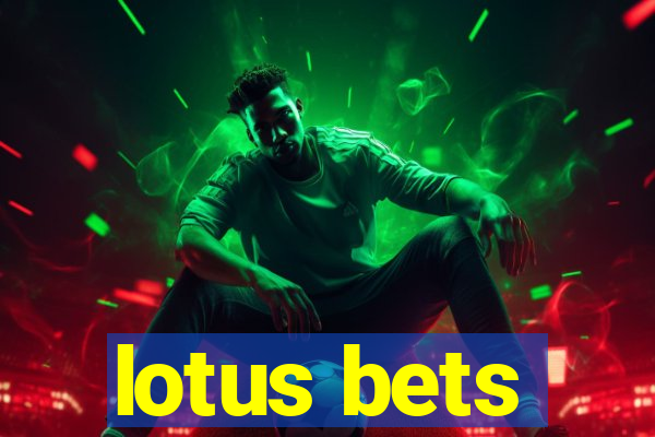 lotus bets