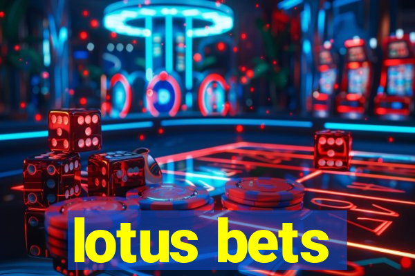 lotus bets