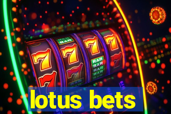 lotus bets