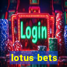 lotus bets