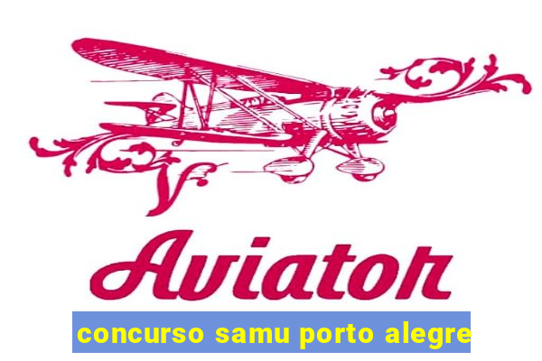 concurso samu porto alegre