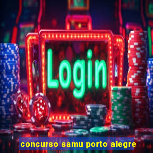 concurso samu porto alegre