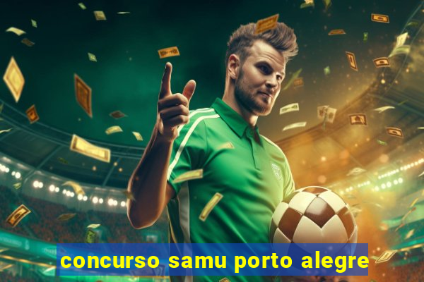 concurso samu porto alegre