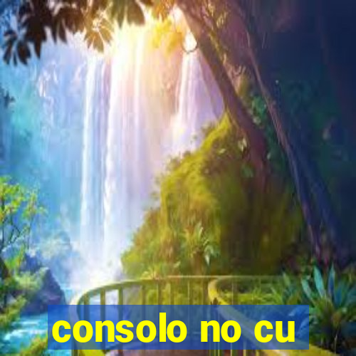 consolo no cu