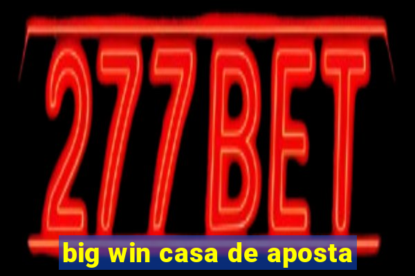 big win casa de aposta