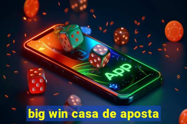 big win casa de aposta