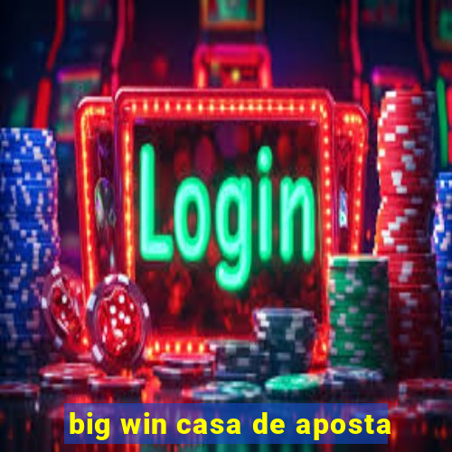 big win casa de aposta