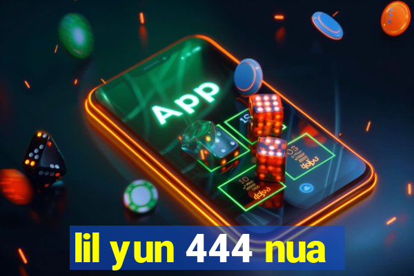 lil yun 444 nua