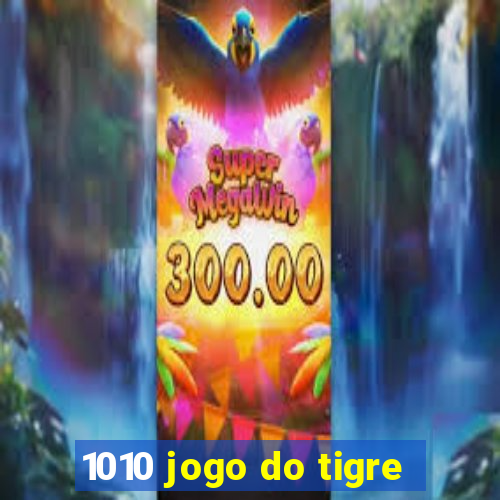 1010 jogo do tigre