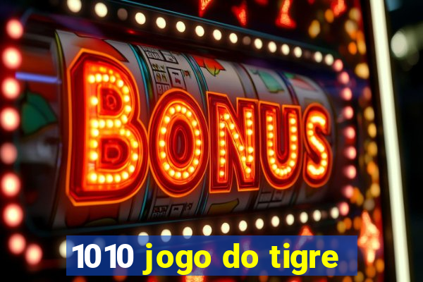 1010 jogo do tigre