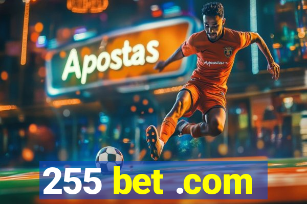 255 bet .com