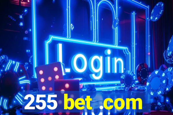 255 bet .com