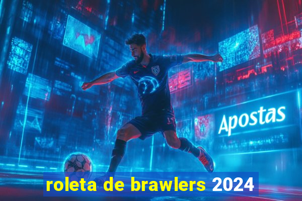 roleta de brawlers 2024