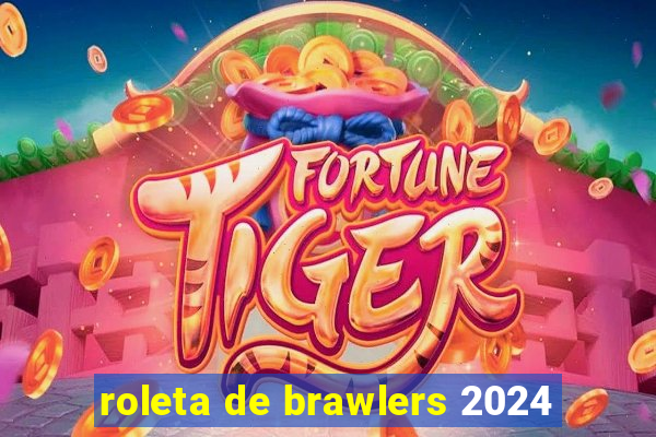 roleta de brawlers 2024