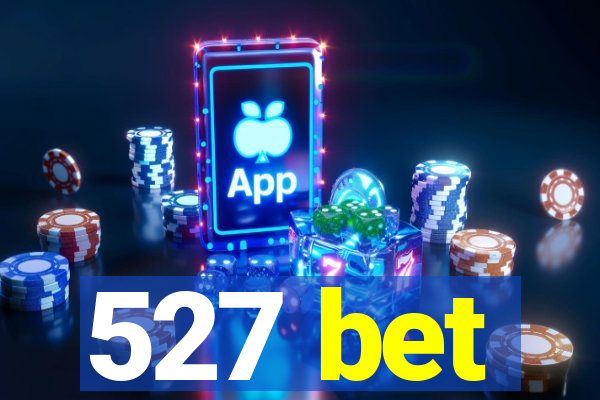 527 bet