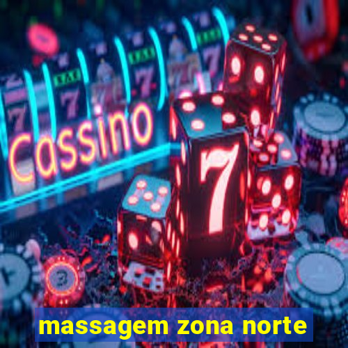 massagem zona norte