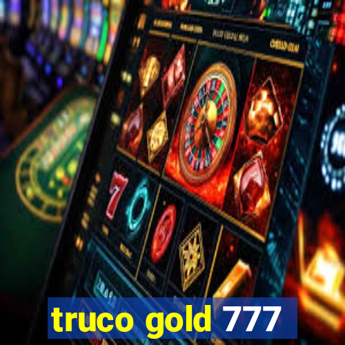 truco gold 777