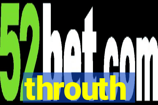 throuth