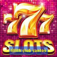 lillith club santos