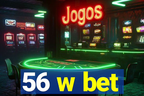 56 w bet