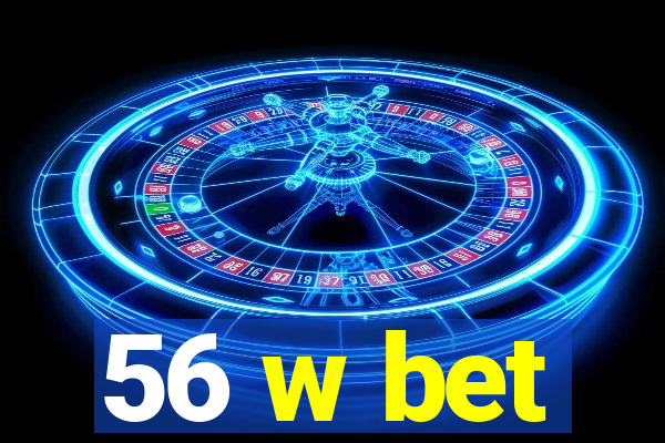 56 w bet